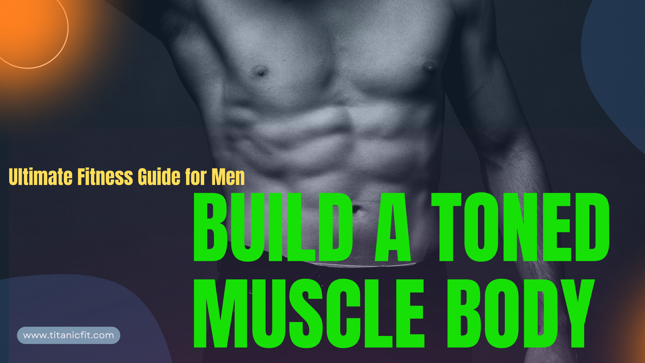 Read more about the article Build a Toned Muscle Body -1 Ultimate Fitness Guide for Men