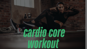 Read more about the article 30-Minute Intense Cardio Core Workout for Rapid Fat Loss