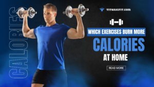 Read more about the article Which Exercise Burns More Calories at Home? 10  best exercises
