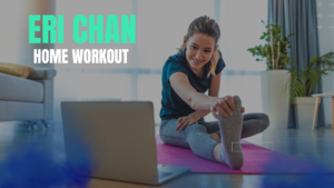 Read more about the article Eri Chan Home Workout: 5 Best Exercises to Stay Fit Without a Gym